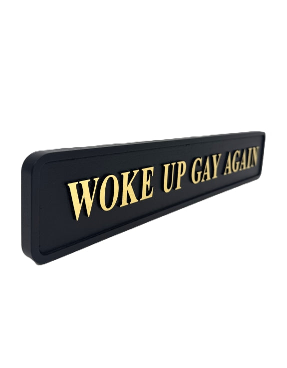 "Woke up Gay Again" Wall Sign