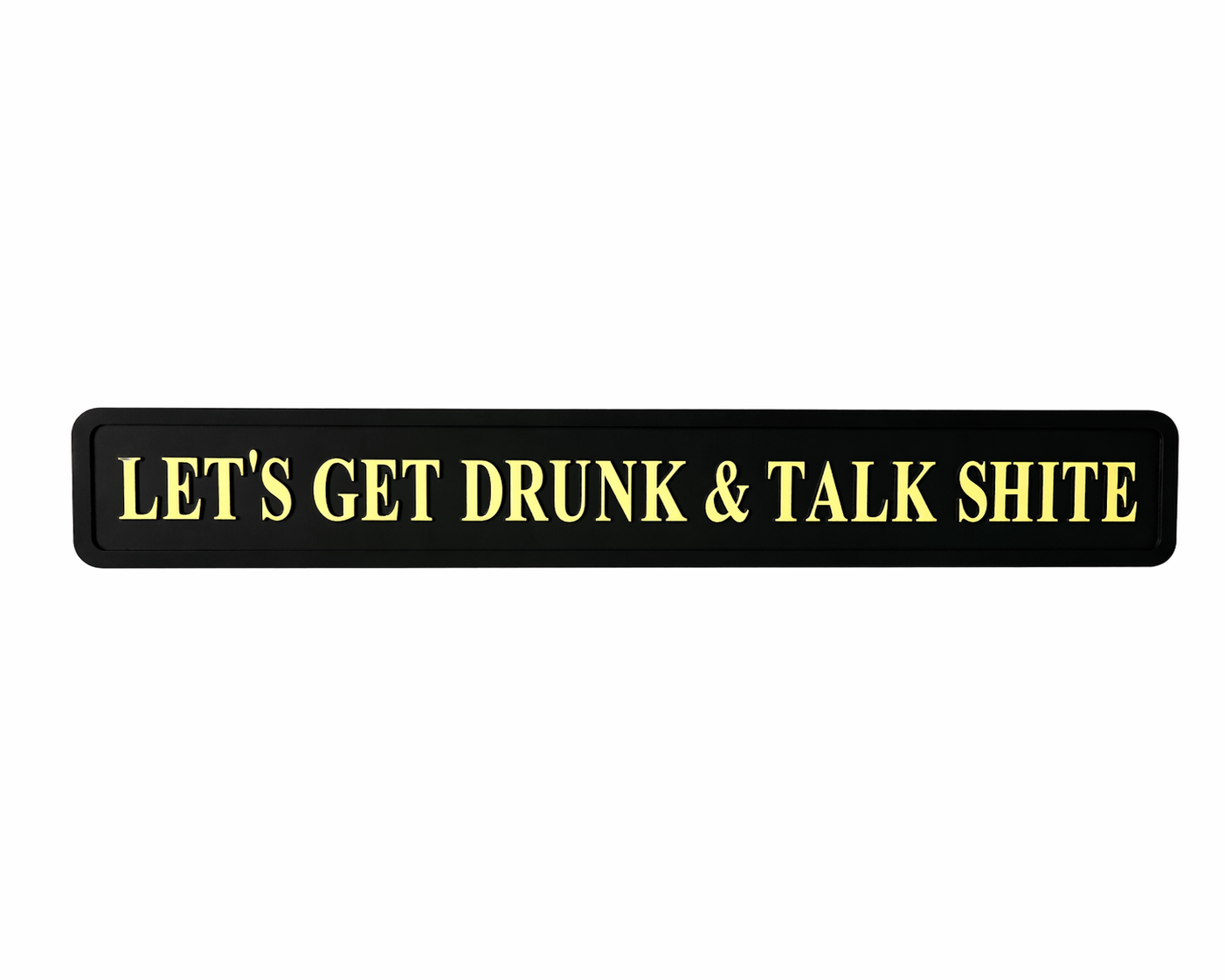 Black & Gold "Let's Get Drunk & Talk Shite" Wall Sign