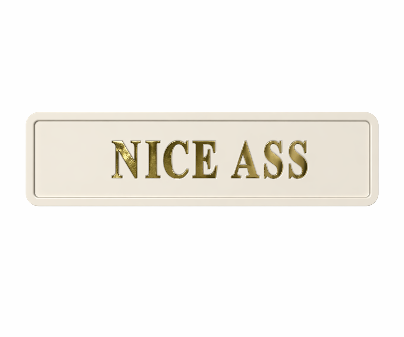 Cream wall sign with gold 'nice ass' quote