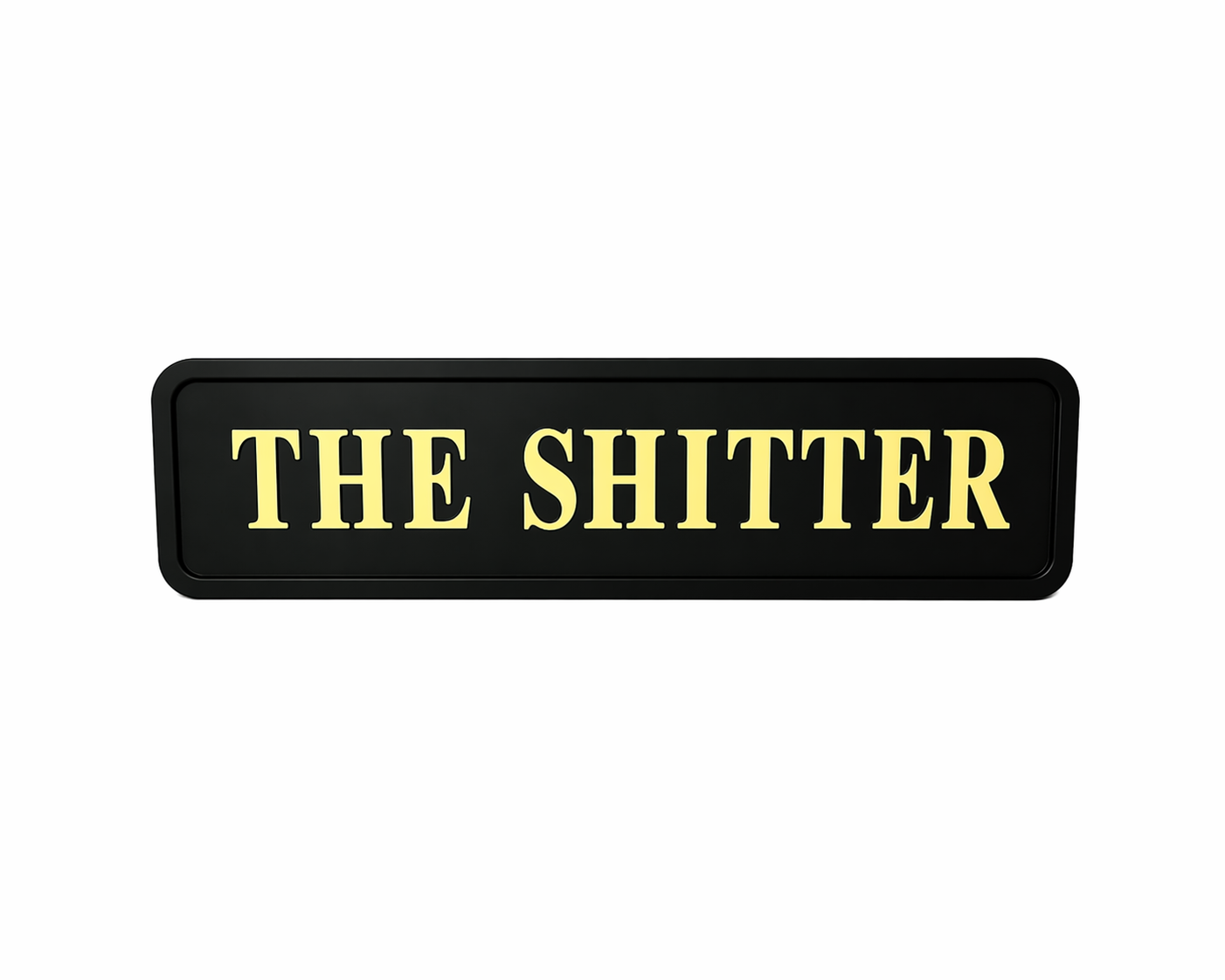 Black sign with 'THE SHITTER' in gold text 