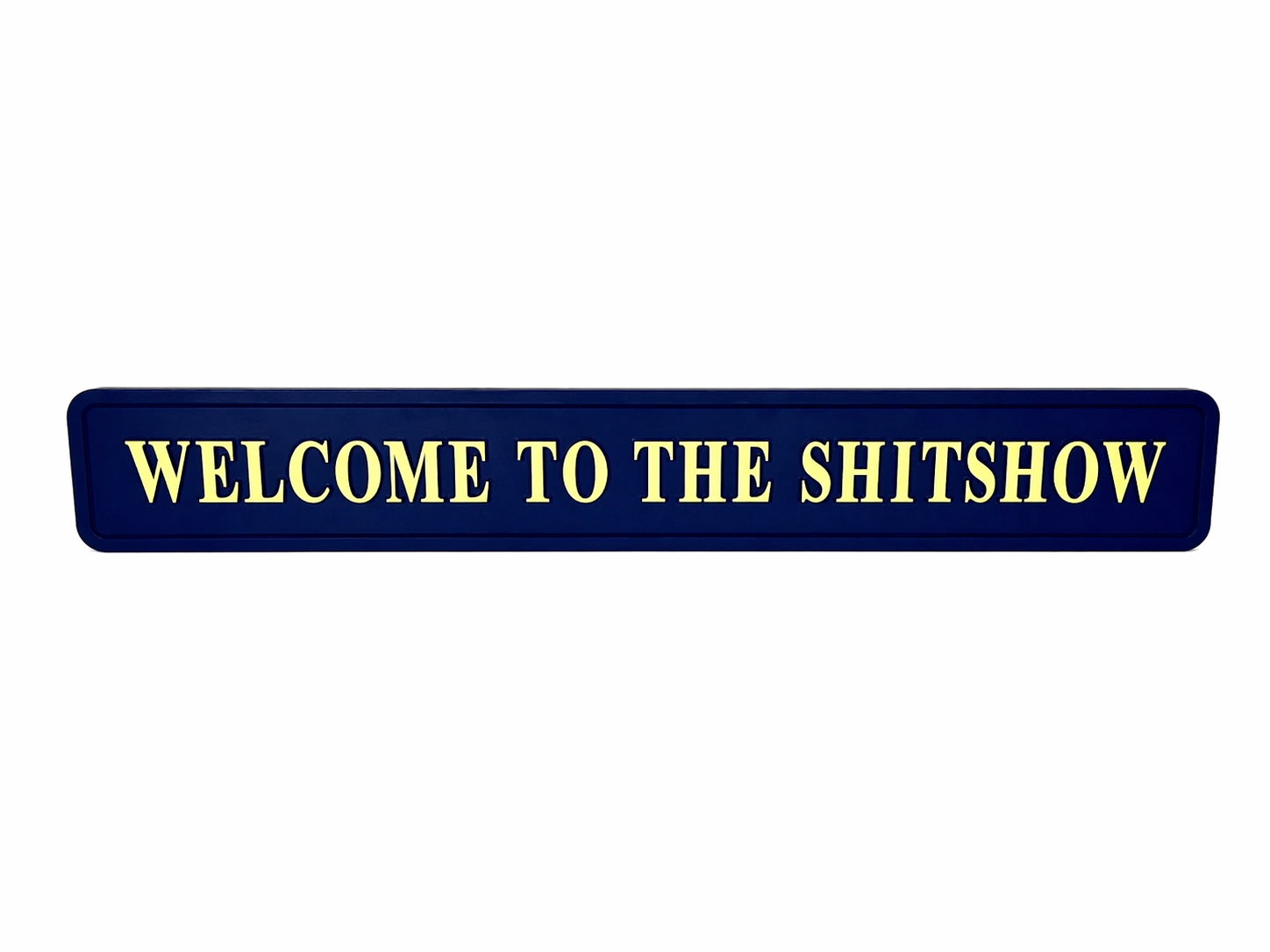 Wall Sign with quote 'WELCOME TO THE SHITSHOW' on a blue background